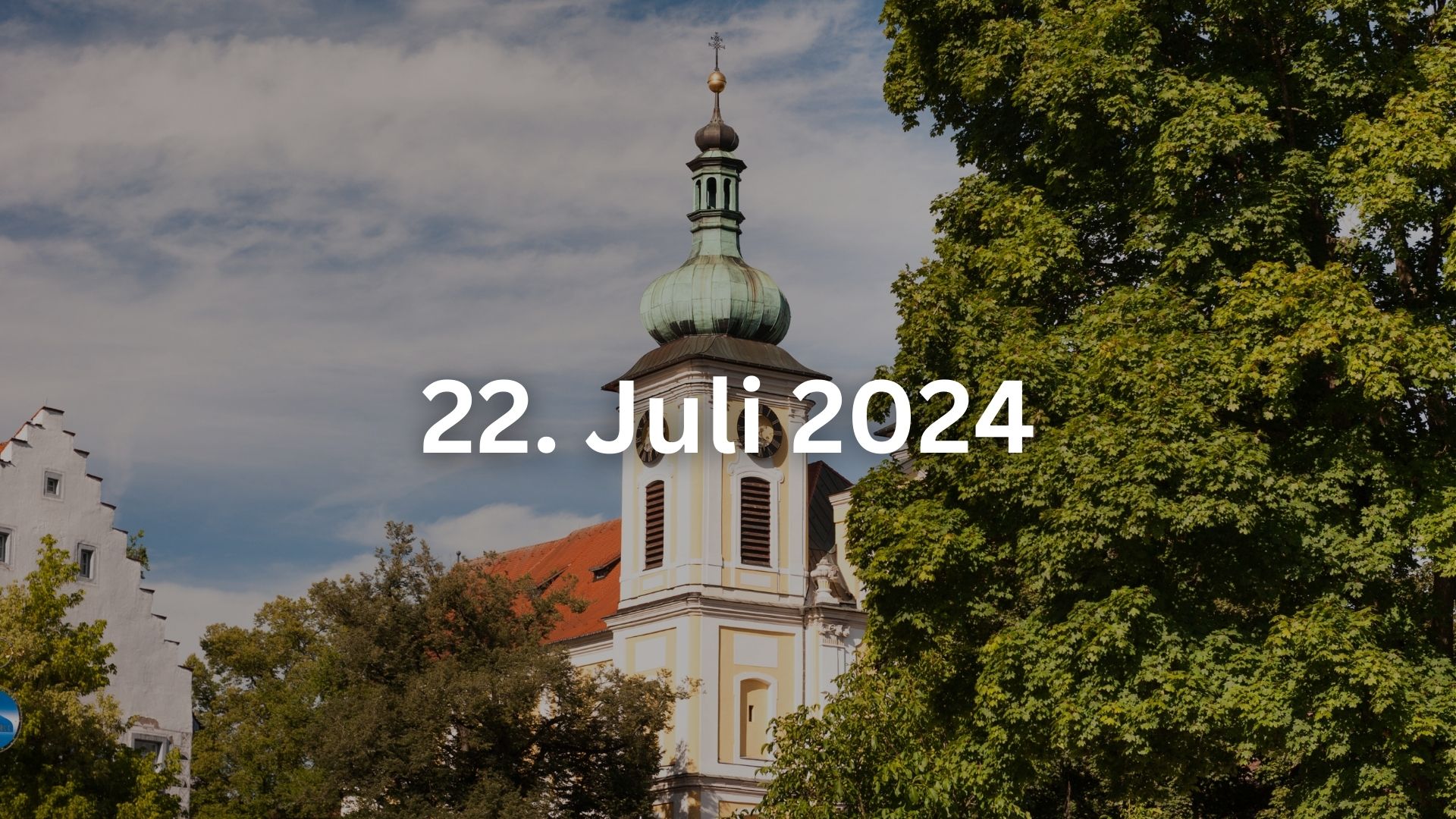 Bild von der Kirche in Donaueschingen mit dem Datum in weiß in der Mitte vom 22.Juli.2024